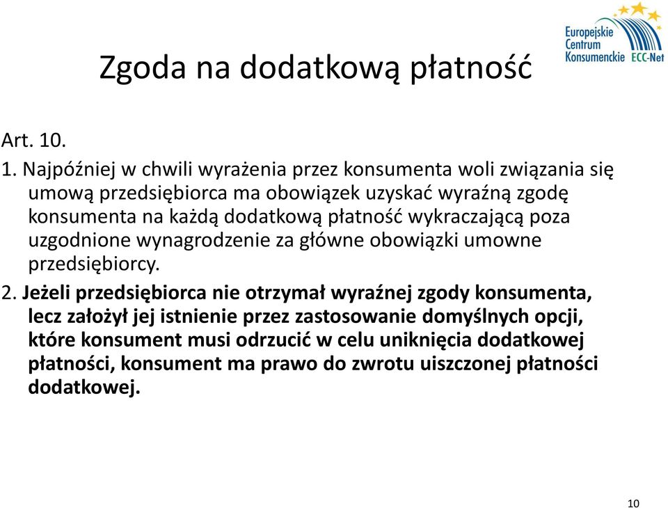 na każdą dodatkową płatność wykraczającą poza uzgodnione wynagrodzenie za główne obowiązki umowne przedsiębiorcy. 2.