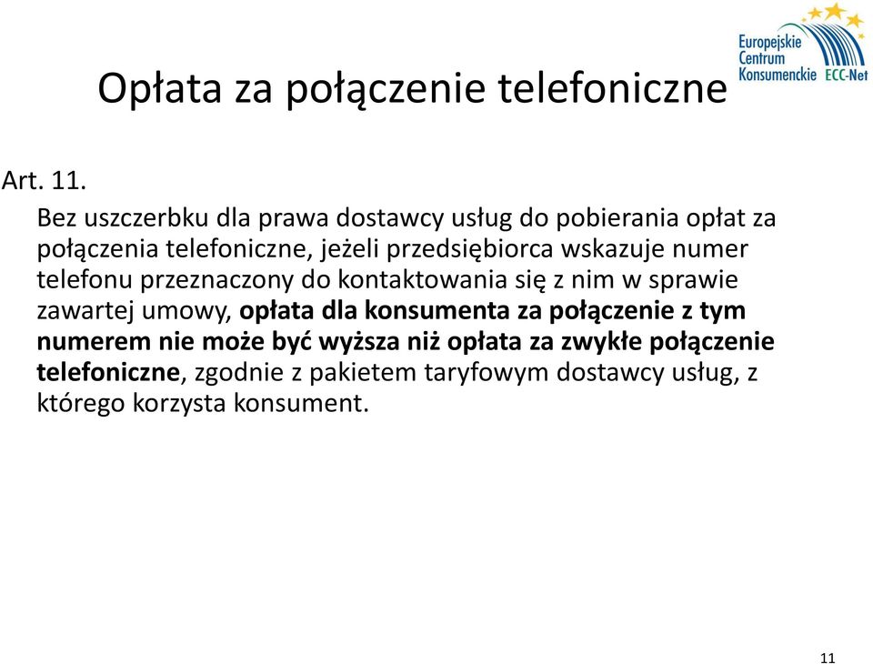 przedsiębiorca wskazuje numer telefonu przeznaczony do kontaktowania się z nim w sprawie zawartej umowy,