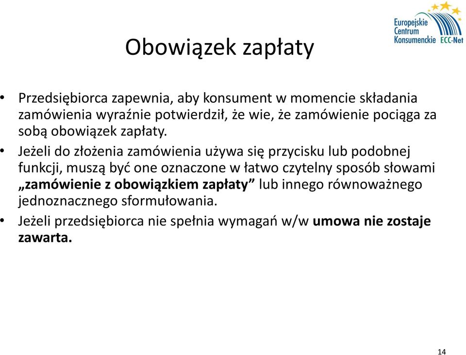 Jeżeli do złożenia zamówienia używa się przycisku lub podobnej funkcji, muszą być one oznaczone w łatwo czytelny