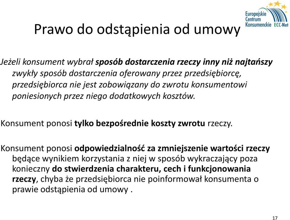 Konsument ponosi tylko bezpośrednie koszty zwrotu rzeczy.