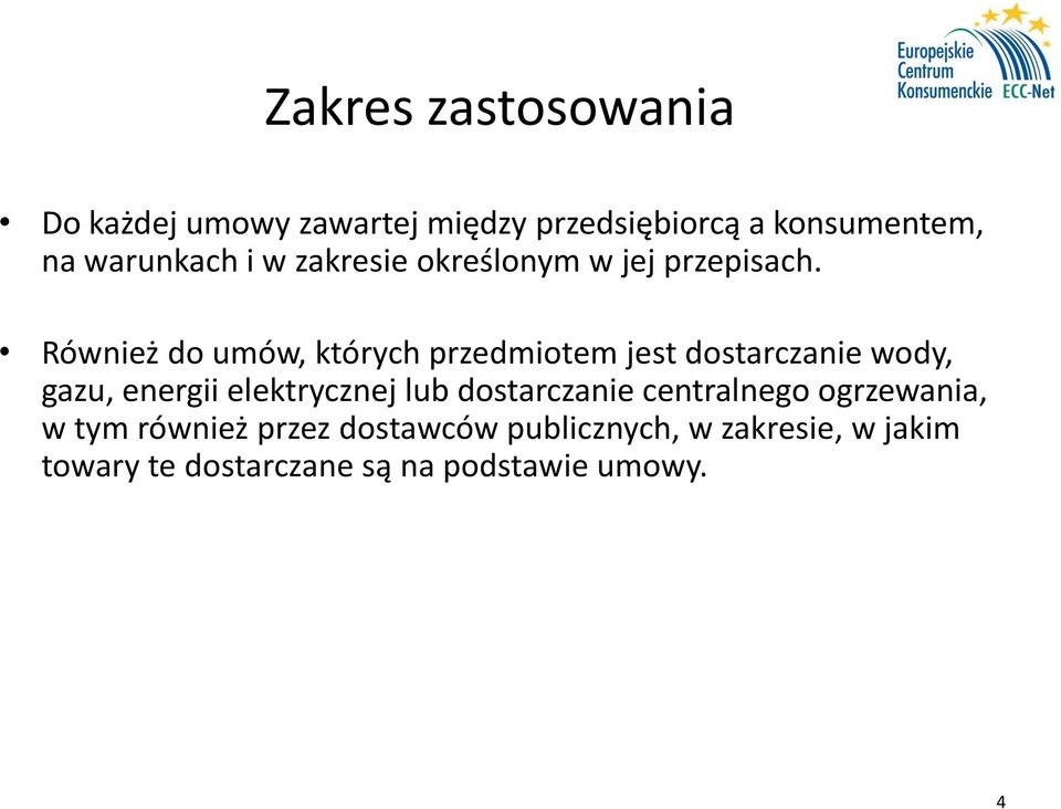 Również do umów, których przedmiotem jest dostarczanie wody, gazu, energii elektrycznej lub