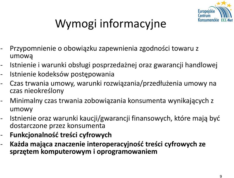 trwania zobowiązania konsumenta wynikających z umowy - Istnienie oraz warunki kaucji/gwarancji finansowych, które mają być dostarczone przez