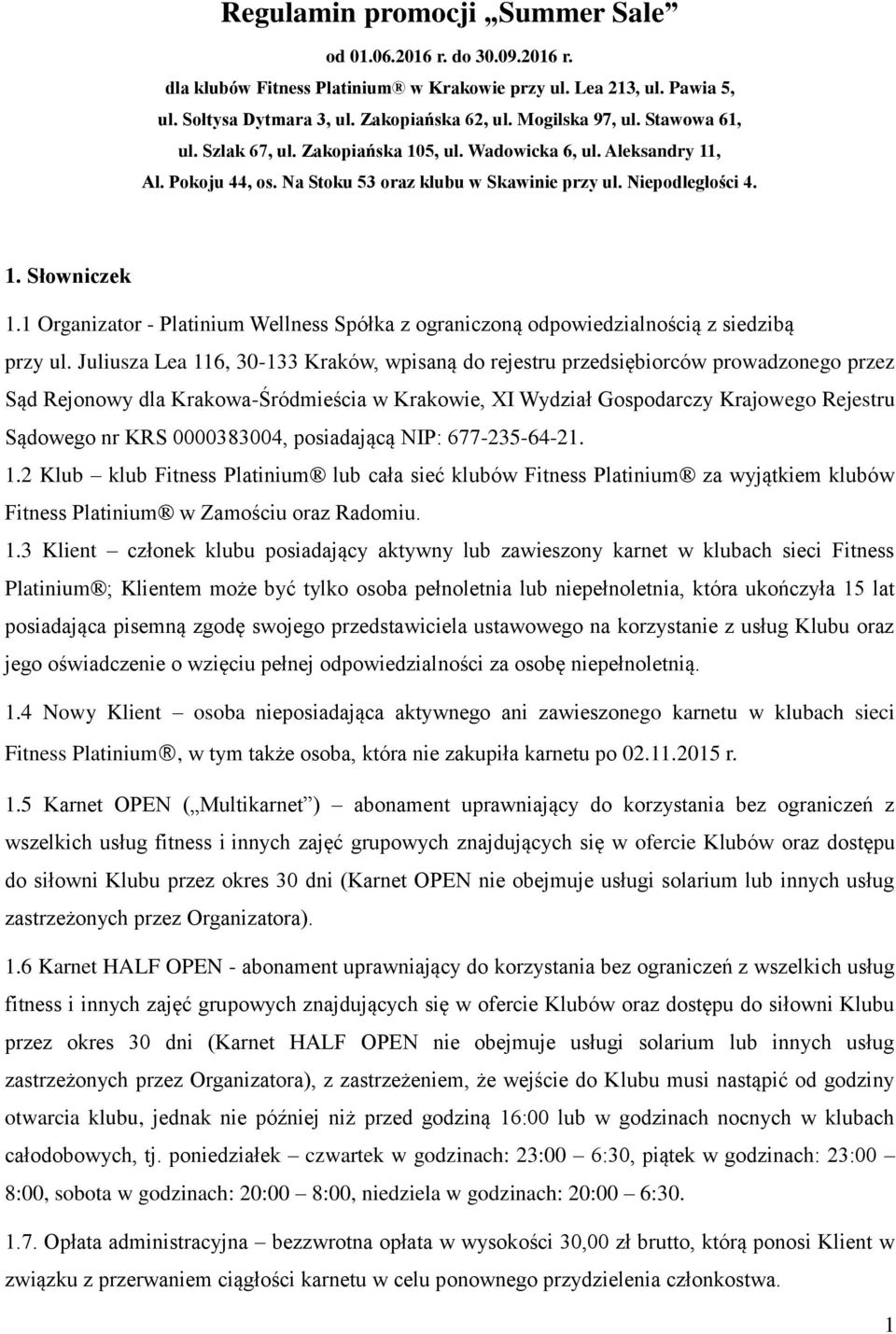 1 Organizator - Platinium Wellness Spółka z ograniczoną odpowiedzialnością z siedzibą przy ul.