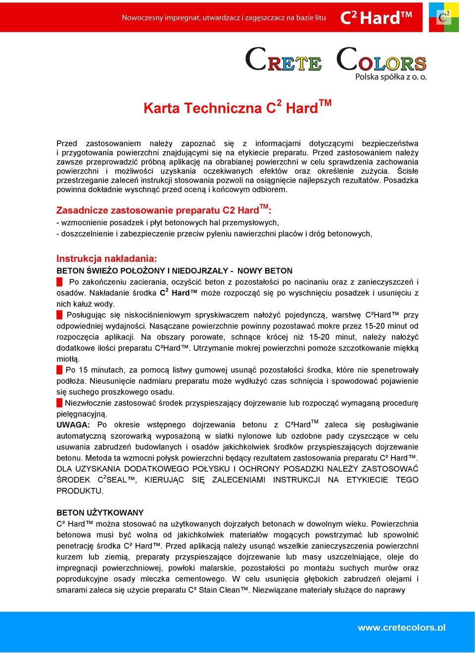 ycia. Úcisùe przestrzeganie zaleceñ instrukcji stosowania pozwoli na osi¹gniêcie najlepszych rezultatów. Posadzka powinna dokùadnie wyschn¹ã przed ocen¹ i koñcowym odbiorem.