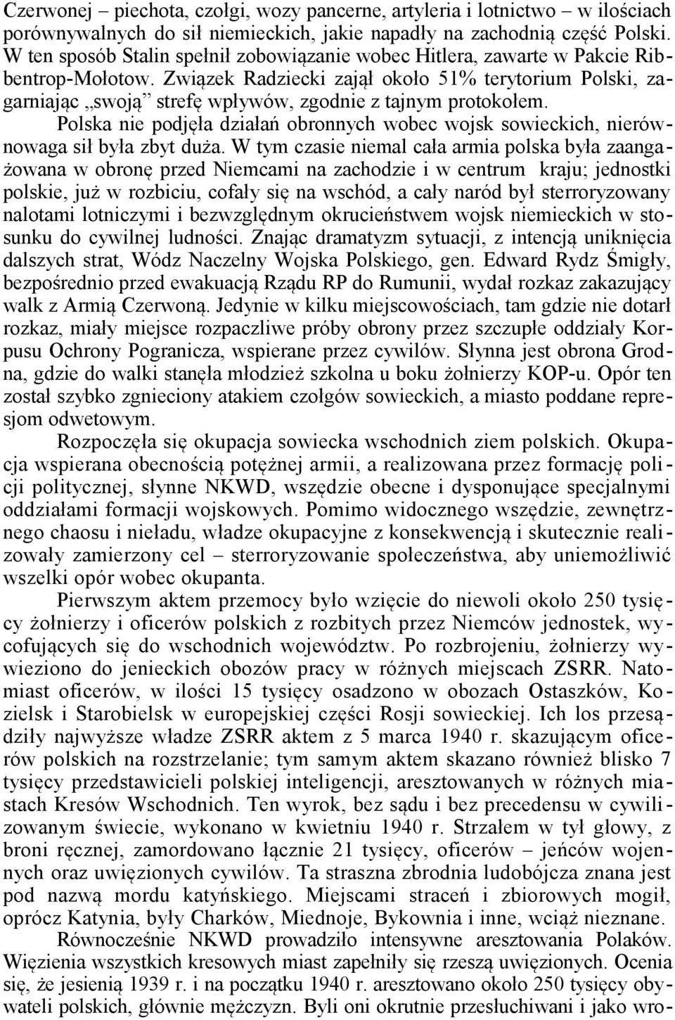 Związek Radziecki zajął około 51% terytorium Polski, zagarniając swoją strefę wpływów, zgodnie z tajnym protokołem.