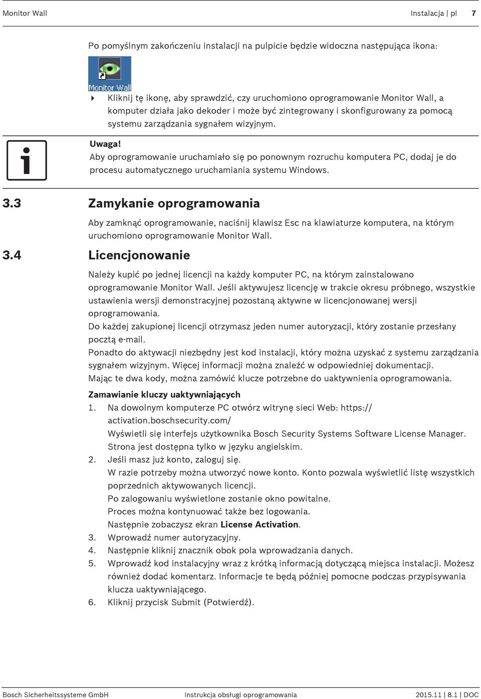 Aby oprogramowanie uruchamiało się po ponownym rozruchu komputera PC, dodaj je do procesu automatycznego uruchamiania systemu Windows. 3.