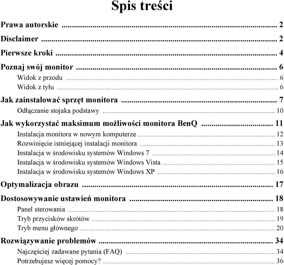 .. 13 Instalacja w środowisku systemów Windows 7... 14 Instalacja w środowisku systemów Windows Vista... 15 Instalacja w środowisku systemów Windows XP... 16 Optymalizacja obrazu.