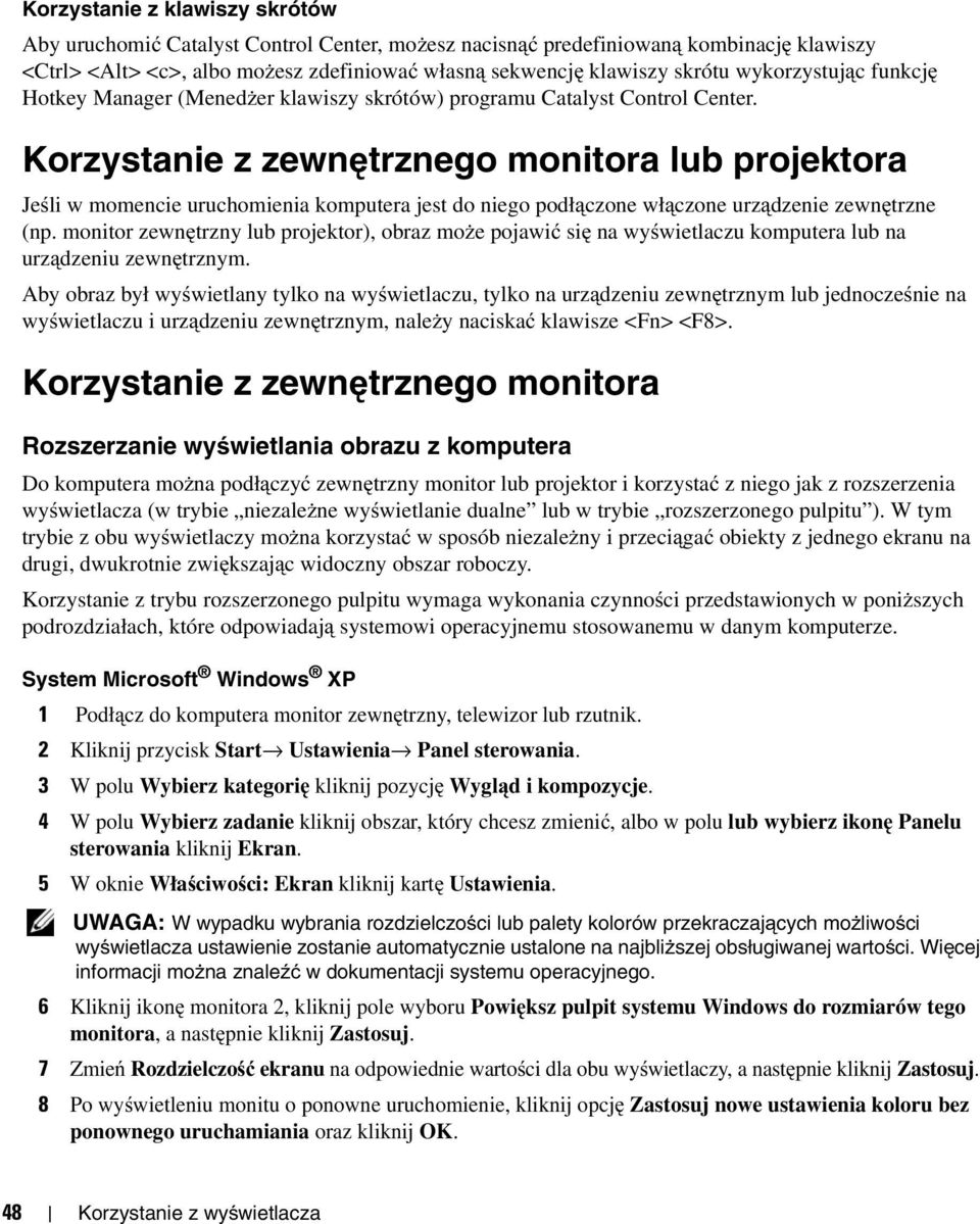 Korzystanie z zewnętrznego monitora lub projektora Jeśli w momencie uruchomienia komputera jest do niego podłączone włączone urządzenie zewnętrzne (np.