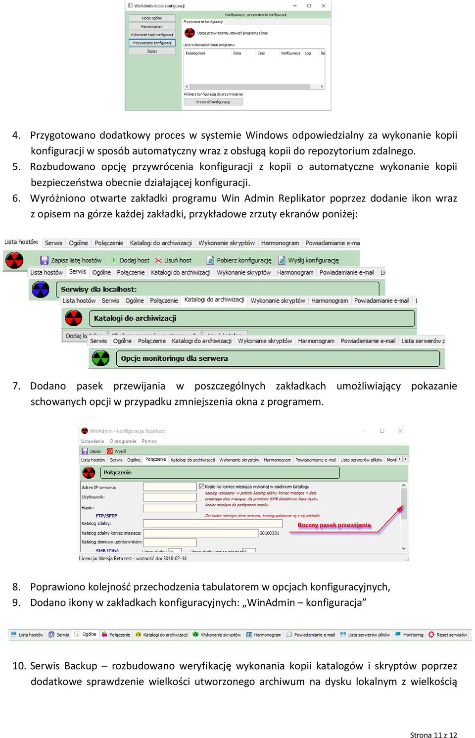 Wyróżniono otwarte zakładki programu Win Admin Replikator poprzez dodanie ikon wraz z opisem na górze każdej zakładki, przykładowe zrzuty ekranów poniżej: 7.