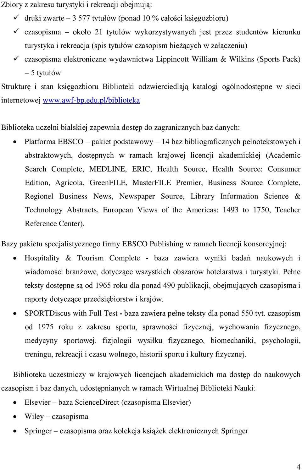 odzwierciedlają katalogi ogólnodostępne w sieci internetowej www.awf-bp.edu.