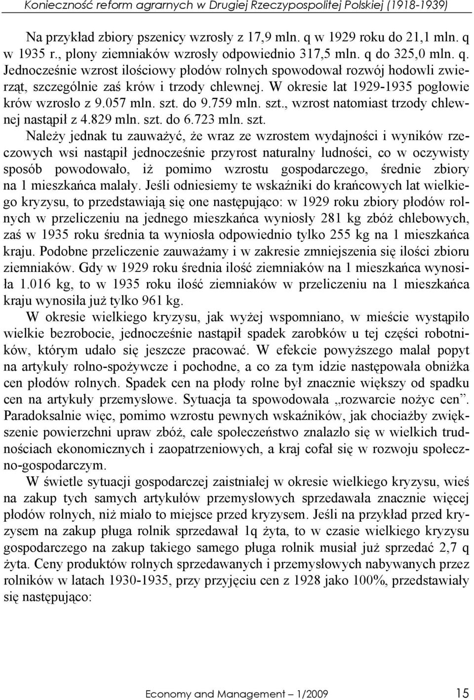 W okresie lat 1929-1935 pogłowie krów wzrosło z 9.057 mln. szt.