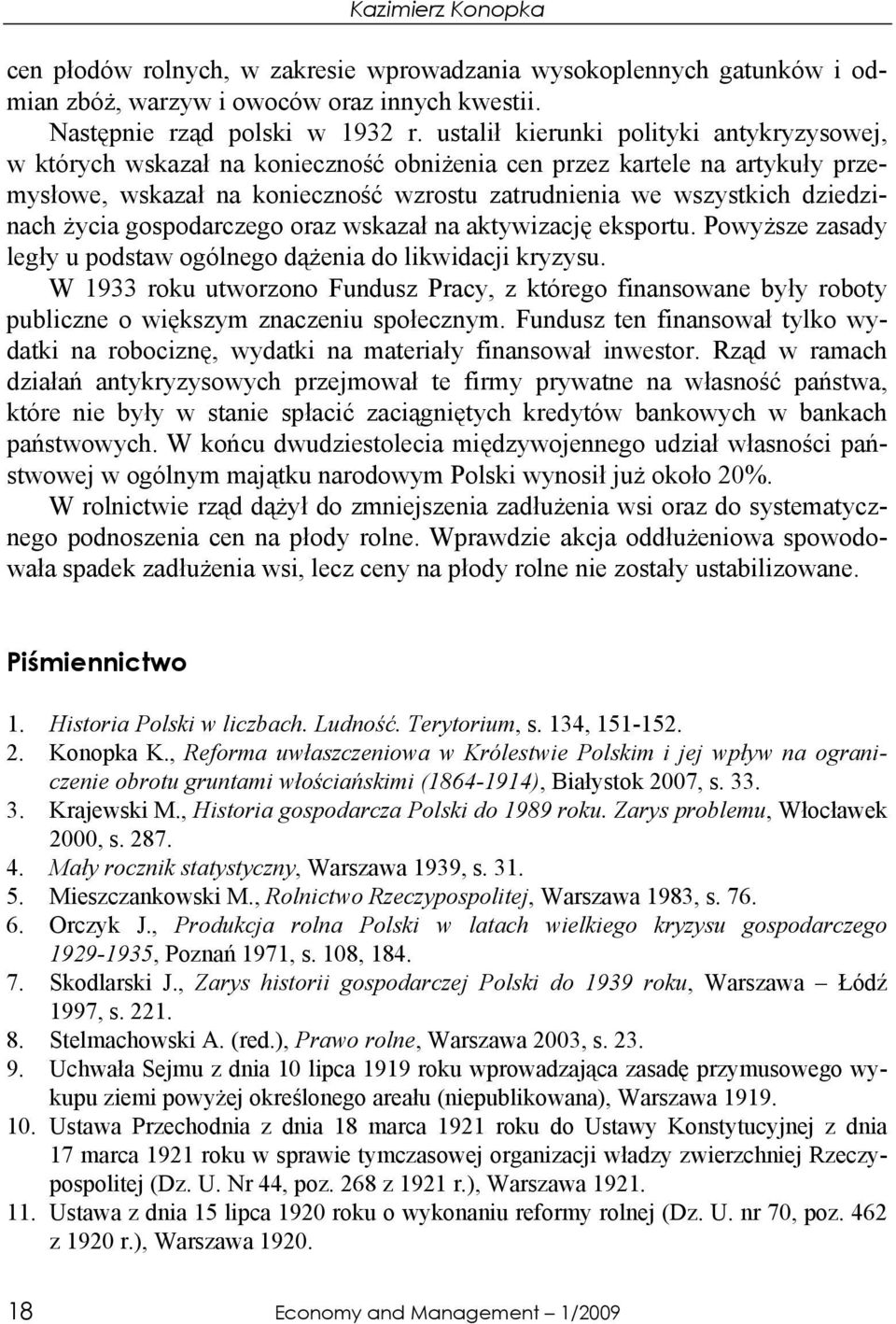 życia gospodarczego oraz wskazał na aktywizację eksportu. Powyższe zasady legły u podstaw ogólnego dążenia do likwidacji kryzysu.