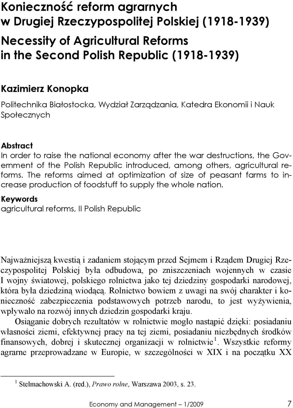 agricultural reforms. The reforms aimed at optimization of size of peasant farms to increase production of foodstuff to supply the whole nation.