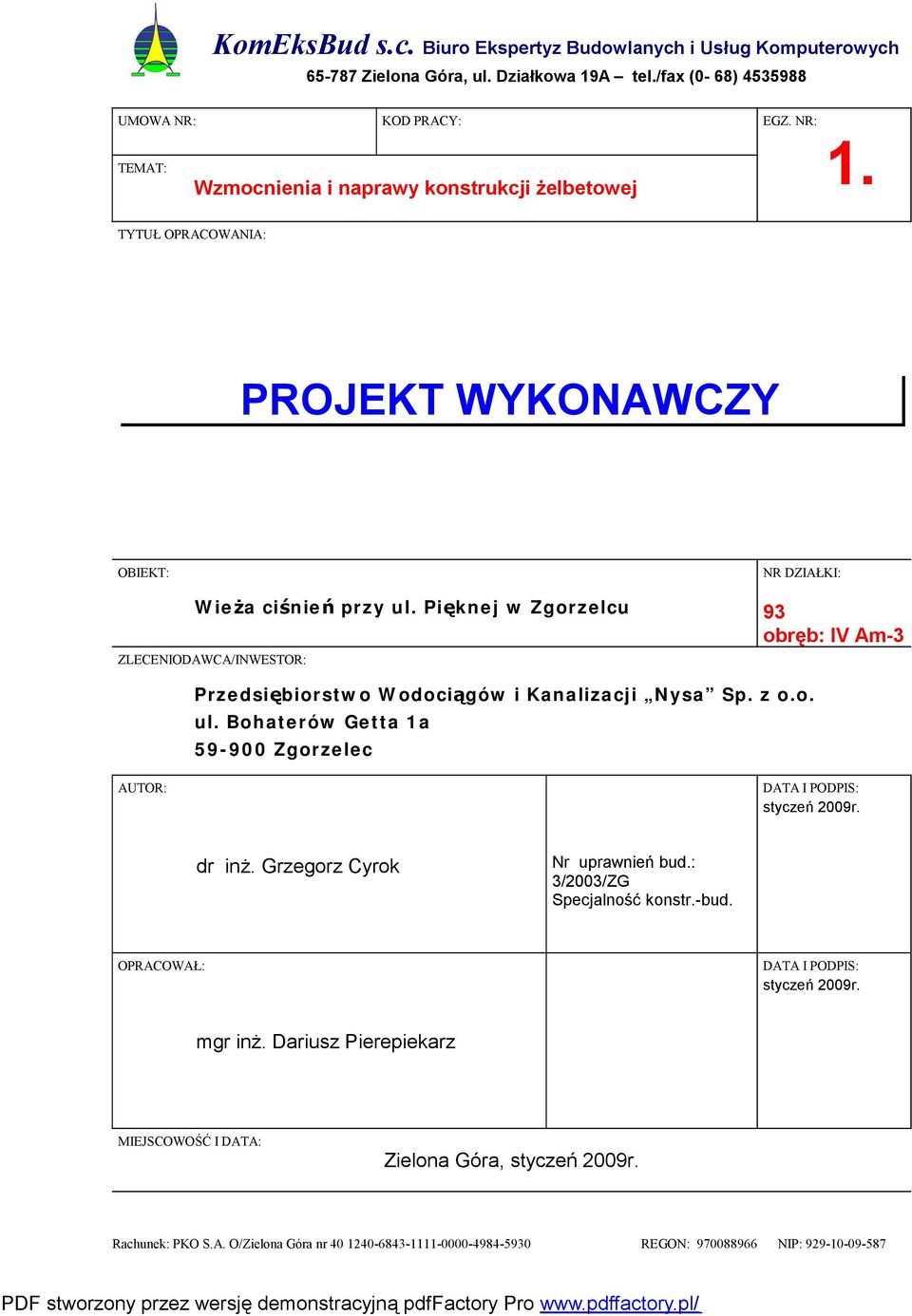Pięknej w Zgorzelcu ZLECENIODAWCA/INWESTOR: NR DZIAŁKI: 93 obręb: IV Am-3 Przedsiębiorstwo Wodociągów i Kanalizacji Nysa Sp. z o.o. ul.
