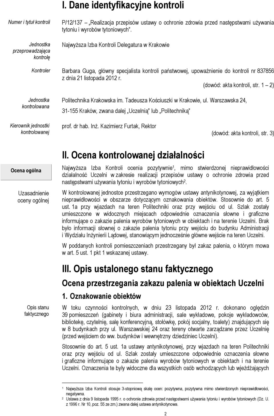 (dowód: akta kontroli, str. 1 2) Jednostka kontrolowana Politechnika Krakowska im. Tadeusza Kościuszki w Krakowie, ul.