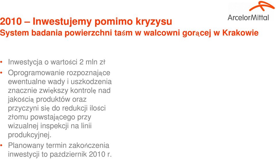 zwiększy kontrolę nad jakością produktów oraz przyczyni się do redukcji ilości złomu powstającego