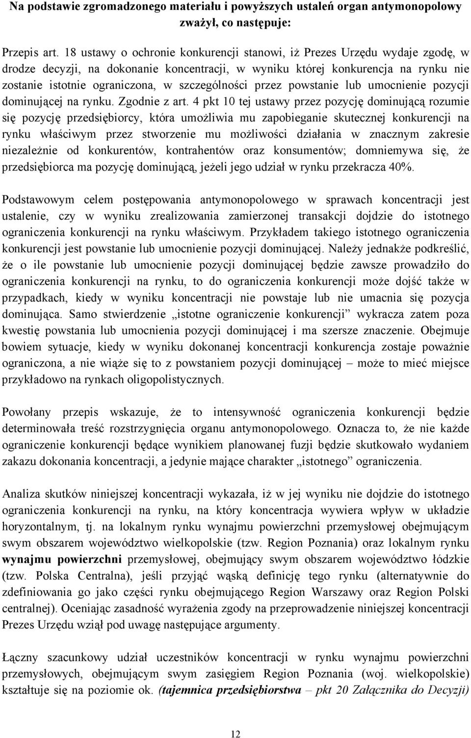 szczególności przez powstanie lub umocnienie pozycji dominującej na rynku. Zgodnie z art.