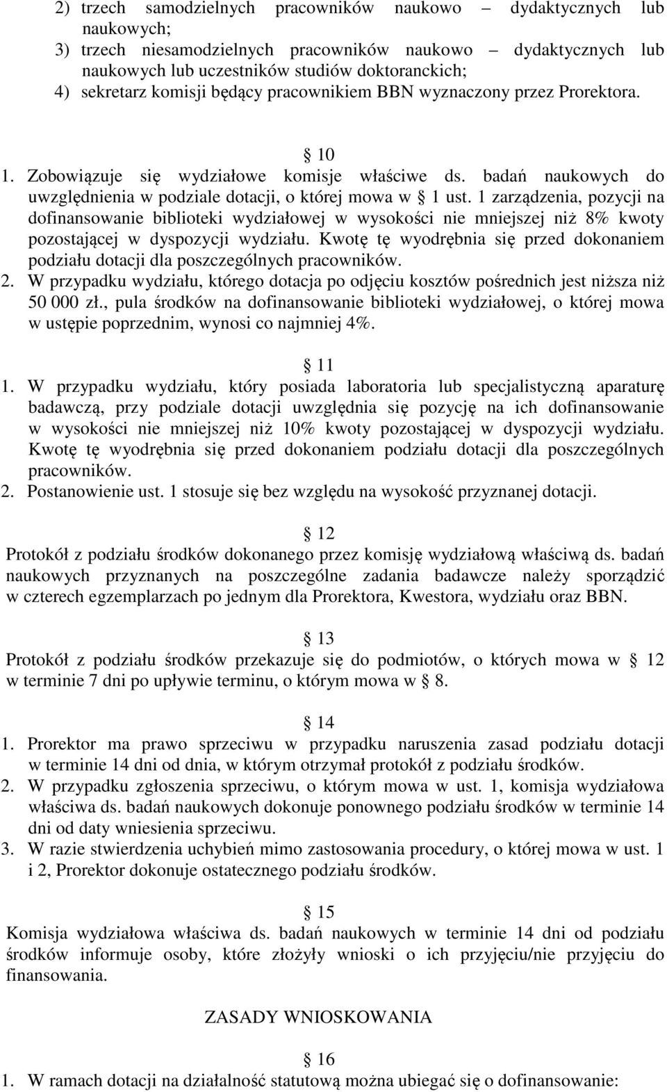 1 zarządzenia, pozycji na dofinansowanie biblioteki wydziałowej w wysokości nie mniejszej niż 8% kwoty pozostającej w dyspozycji wydziału.