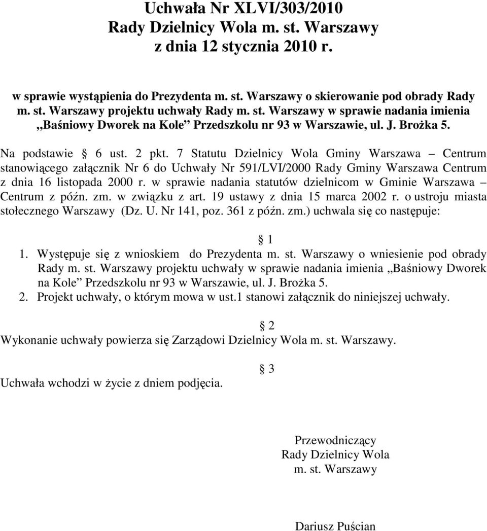 7 Statutu Dzielnicy Wola Gminy Warszawa Centrum stanowiącego załącznik Nr 6 do Uchwały Nr 591/LVI/2000 Rady Gminy Warszawa Centrum z dnia 16 listopada 2000 r.