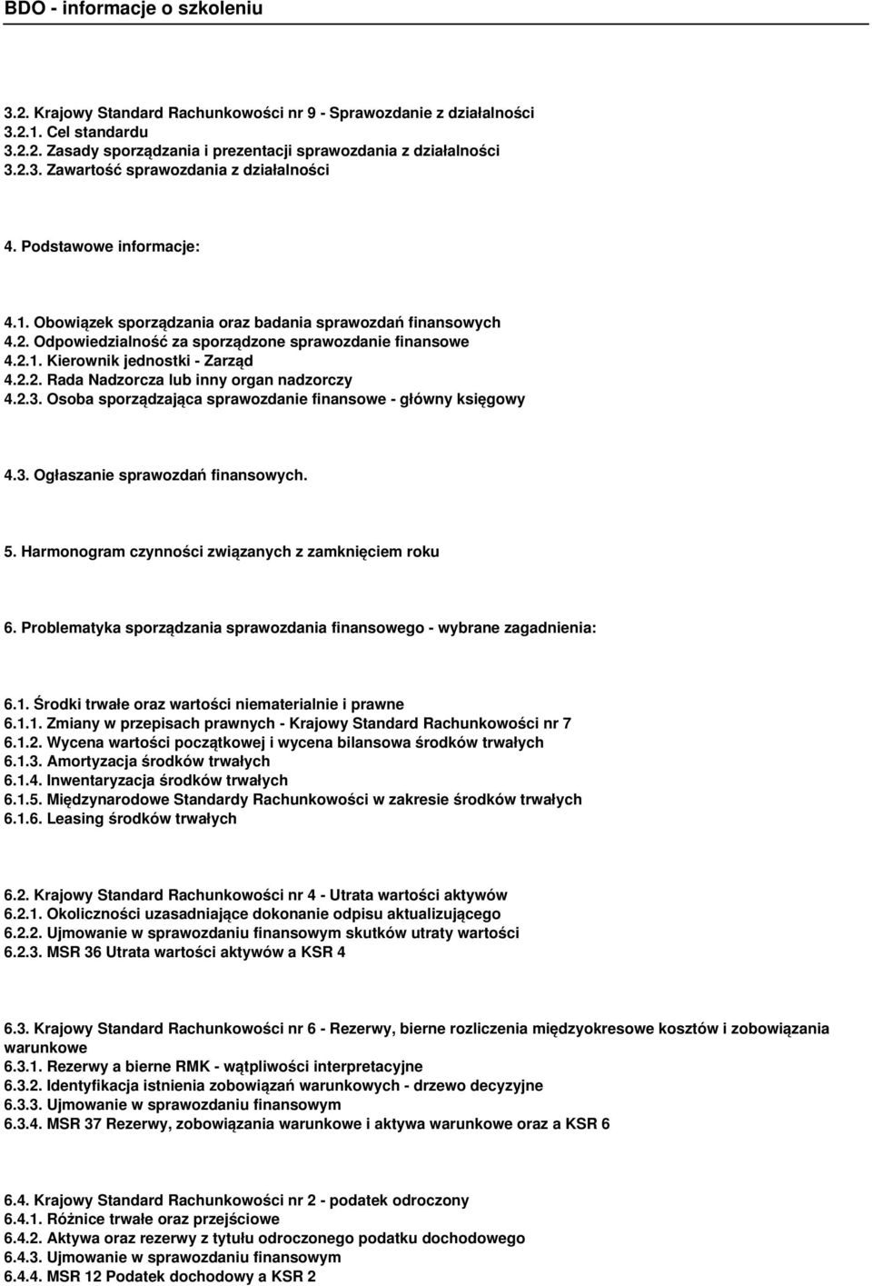 2.3. Osoba sporządzająca sprawozdanie finansowe - główny księgowy 4.3. Ogłaszanie sprawozdań finansowych. 5. Harmonogram czynności związanych z zamknięciem roku 6.