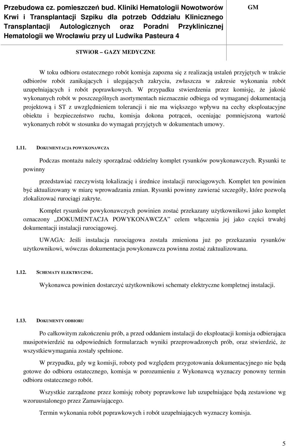 W przypadku stwierdzenia przez komisję, że jakość wykonanych robót w poszczególnych asortymentach nieznacznie odbiega od wymaganej dokumentacją projektową i ST z uwzględnieniem tolerancji i nie ma