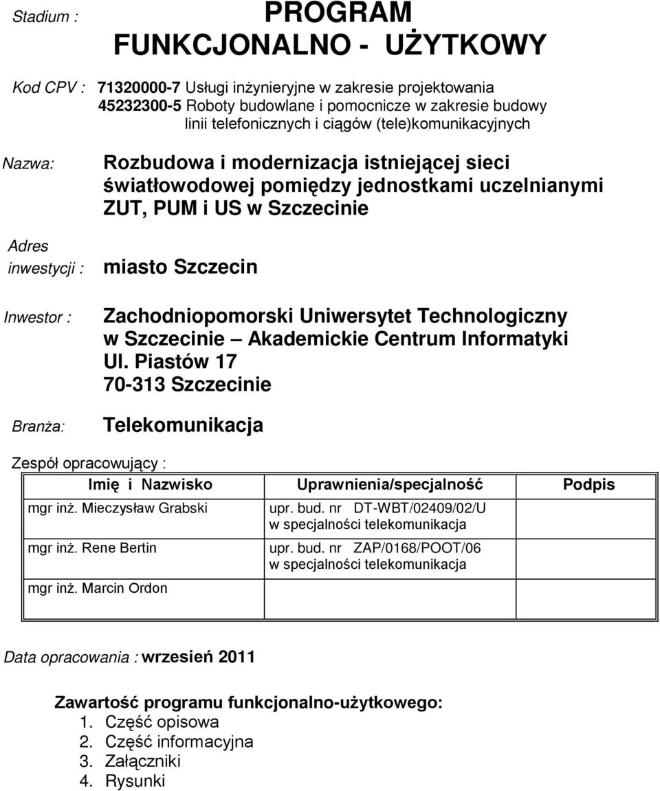 Branża: Zachodniopomorski Uniwersytet Technologiczny w Szczecinie Akademickie Centrum Informatyki Ul.
