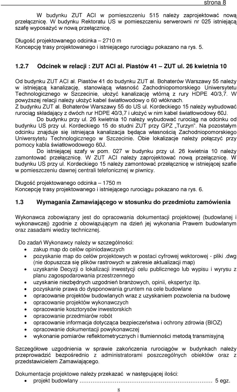26 kwietnia 10 Od budynku ZUT ACI al. Piastów 41 do budynku ZUT al.