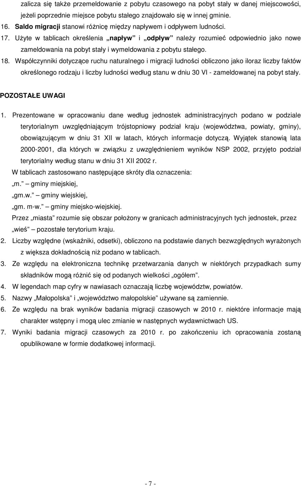 Użyte w tablicach określenia napływ i odpływ należy rozumieć odpowiednio jako nowe zameldowania na pobyt stały i wymeldowania z pobytu stałego. 18.