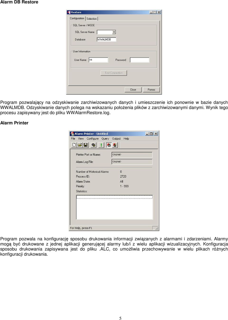 Alarm Printer Program pozwala na konfigurację sposobu drukowania informacji związanych z alarmami i zdarzeniami.