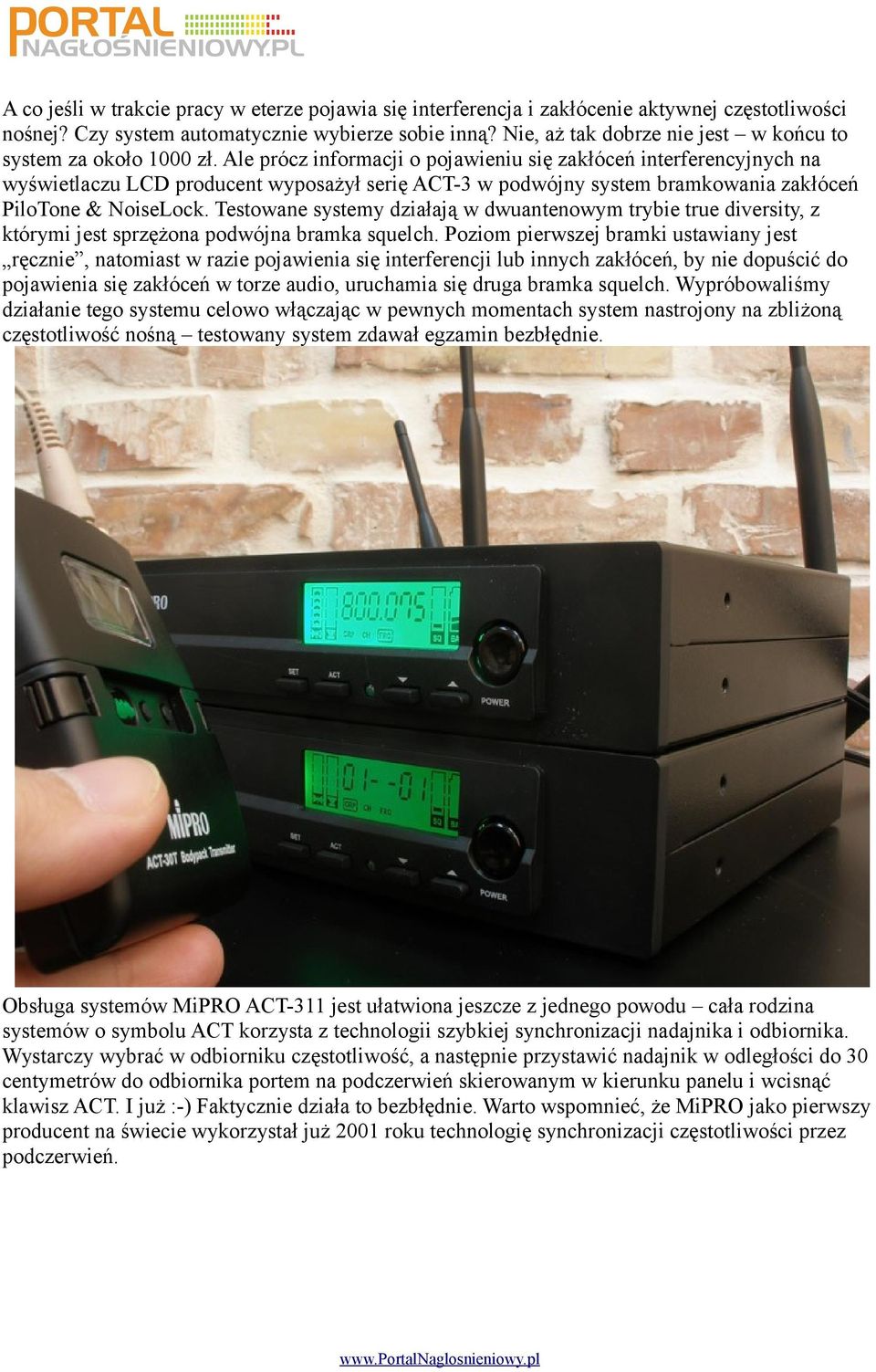 Ale prócz informacji o pojawieniu się zakłóceń interferencyjnych na wyświetlaczu LCD producent wyposażył serię ACT-3 w podwójny system bramkowania zakłóceń PiloTone & NoiseLock.