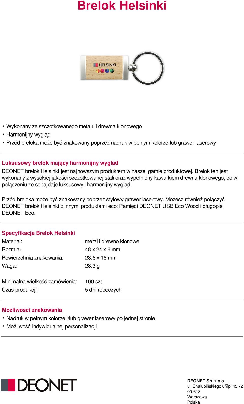 produktowej. Brelok ten jest wykonany z wysokiej jakości szczotkowanej stali oraz wypełniony kawałkiem drewna klonowego, co w połączeniu ze sobą daje luksusowy i harmonijny wygląd.