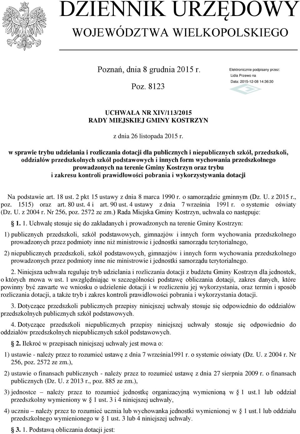 na terenie Gminy Kostrzyn oraz trybu i zakresu kontroli prawidłowości pobrania i wykorzystywania dotacji Na podstawie art. 18 ust. 2 pkt 15 ustawy z dnia 8 marca 1990 r. o samorządzie gminnym (Dz. U.