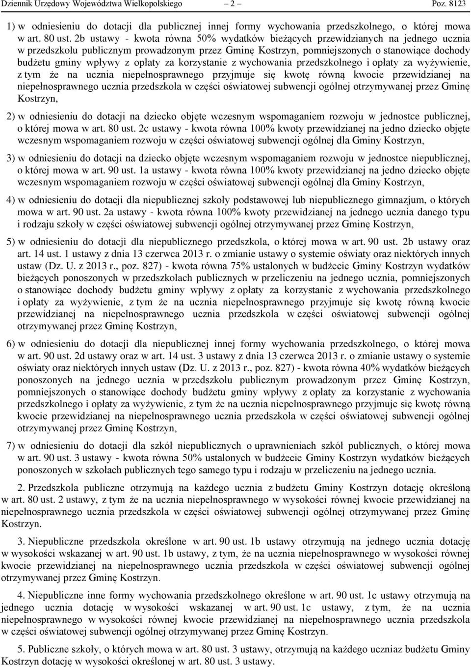 opłaty za korzystanie z wychowania przedszkolnego i opłaty za wyżywienie, z tym że na ucznia niepełnosprawnego przyjmuje się kwotę równą kwocie przewidzianej na niepełnosprawnego ucznia przedszkola w