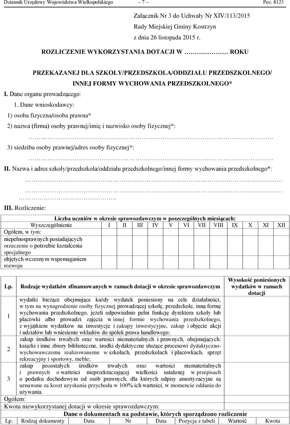 Dane wnioskodawcy: 1) osoba fizyczna/osoba prawna* INNEJ FORMY WYCHOWANIA PRZEDSZKOLNEGO* 2) nazwa (firma) osoby prawnej/imię i nazwisko osoby fizycznej*: 3) siedziba osoby prawnej/adres osoby