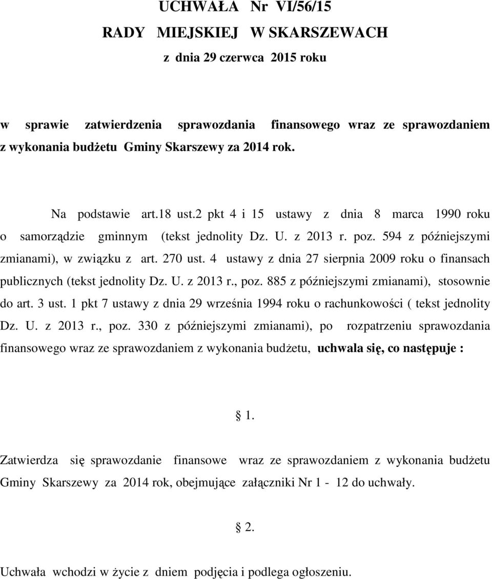 4 ustawy z dnia 27 sierpnia 2009 o finansach publicznych (tekst jednolity Dz. U. z 2013 r., poz. 885 z późniejszymi zmianami), stosownie do art. 3 ust.