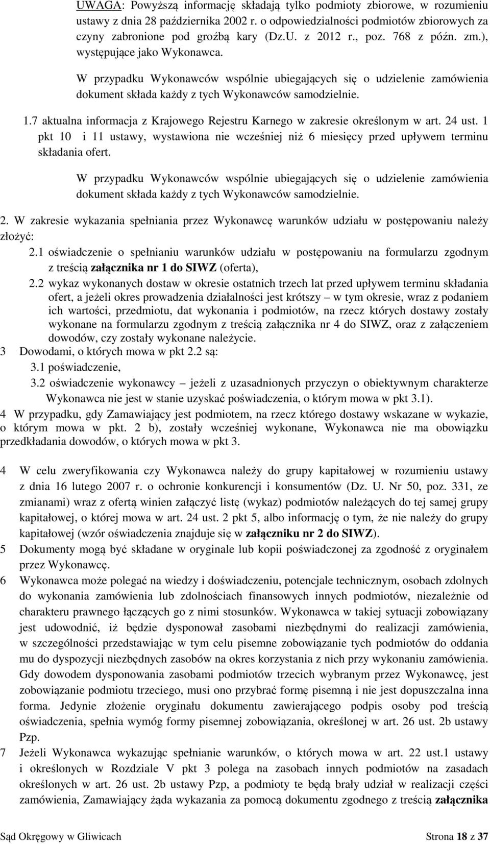 7 aktualna informacja z Krajowego Rejestru Karnego w zakresie określonym w art. 24 ust. 1 pkt 10 i 11 ustawy, wystawiona nie wcześniej niż 6 miesięcy przed upływem terminu składania ofert.