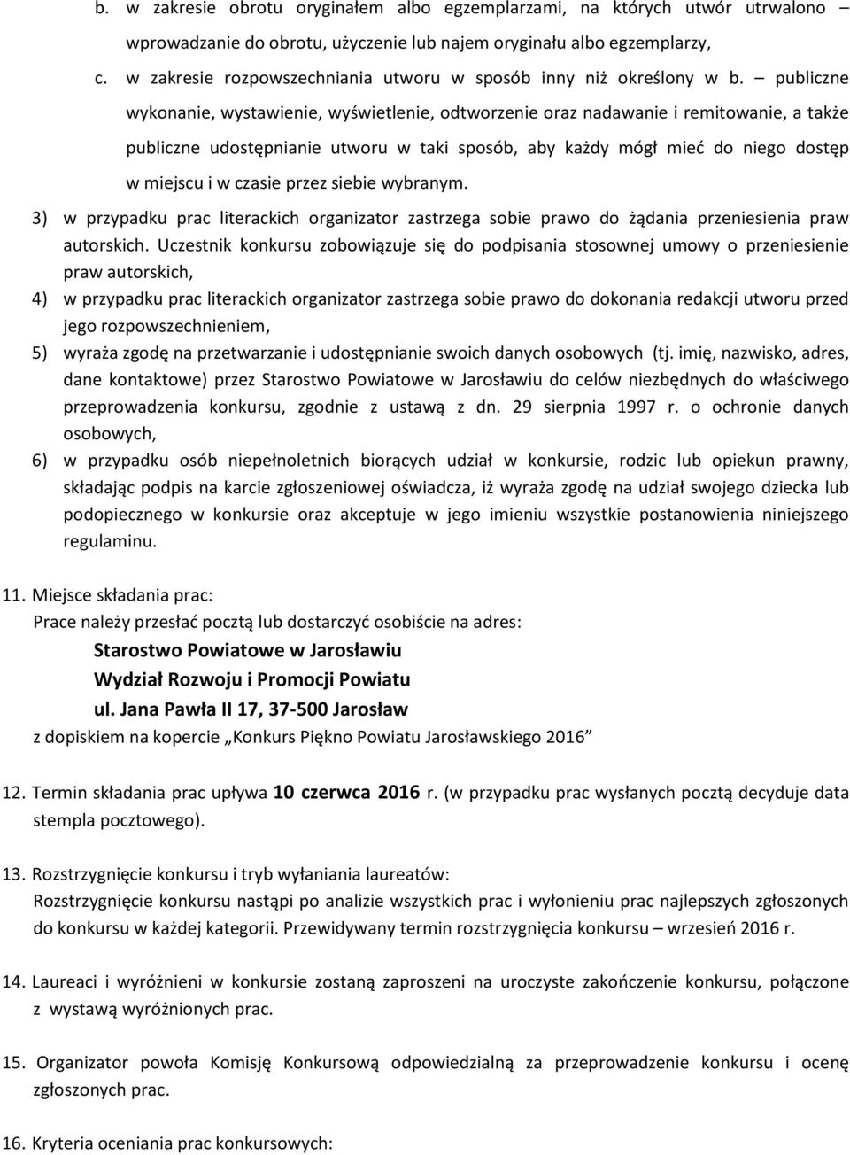 publiczne wykonanie, wystawienie, wyświetlenie, odtworzenie oraz nadawanie i remitowanie, a także publiczne udostępnianie utworu w taki sposób, aby każdy mógł mieć do niego dostęp w miejscu i w