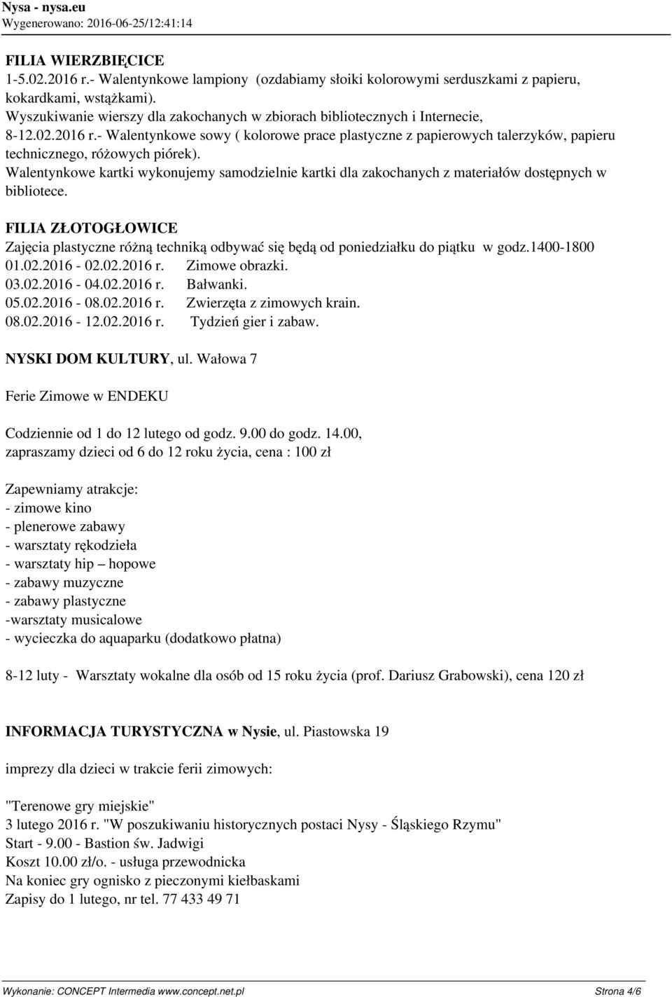 - Walentynkowe sowy ( kolorowe prace plastyczne z papierowych talerzyków, papieru technicznego, różowych piórek).