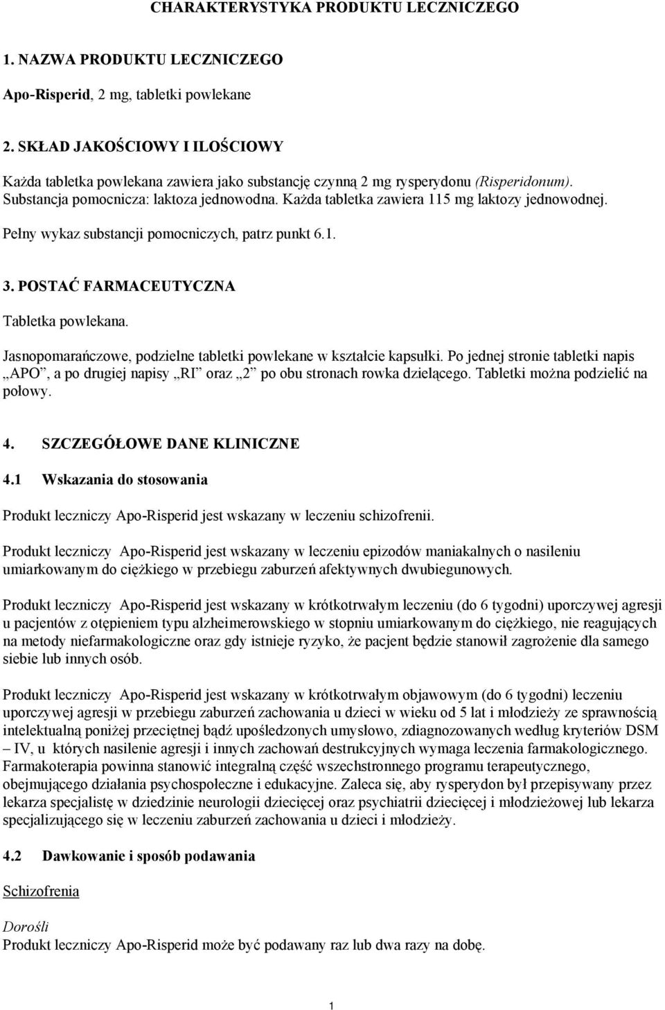 Każda tabletka zawiera 115 mg laktozy jednowodnej. Pełny wykaz substancji pomocniczych, patrz punkt 6.1. 3. POSTAĆ FARMACEUTYCZNA Tabletka powlekana.