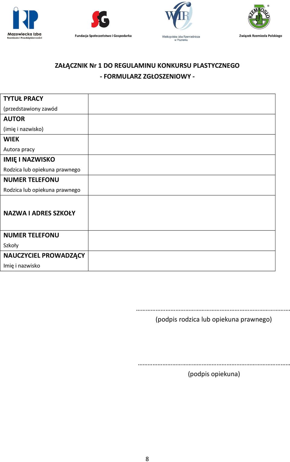 opiekuna prawnego NUMER TELEFONU Rodzica lub opiekuna prawnego NAZWA I ADRES SZKOŁY NUMER