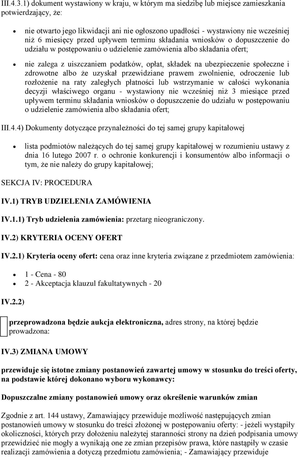 przed upływem terminu składania wniosków o dopuszczenie do udziału w postępowaniu o udzielenie zamówienia albo składania ofert; nie zalega z uiszczaniem podatków, opłat, składek na ubezpieczenie