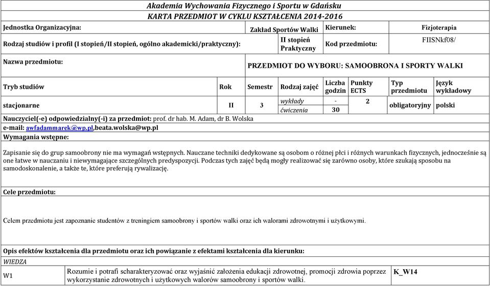 zajęć stacjonarne II 3 Nauczyciel(-e) odpowiedzialny(-i) za przedmiot: prof. dr hab. M. Adam, dr B. Wolska e-mail: awfadammarek@wp.pl,beata.wolska@wp.