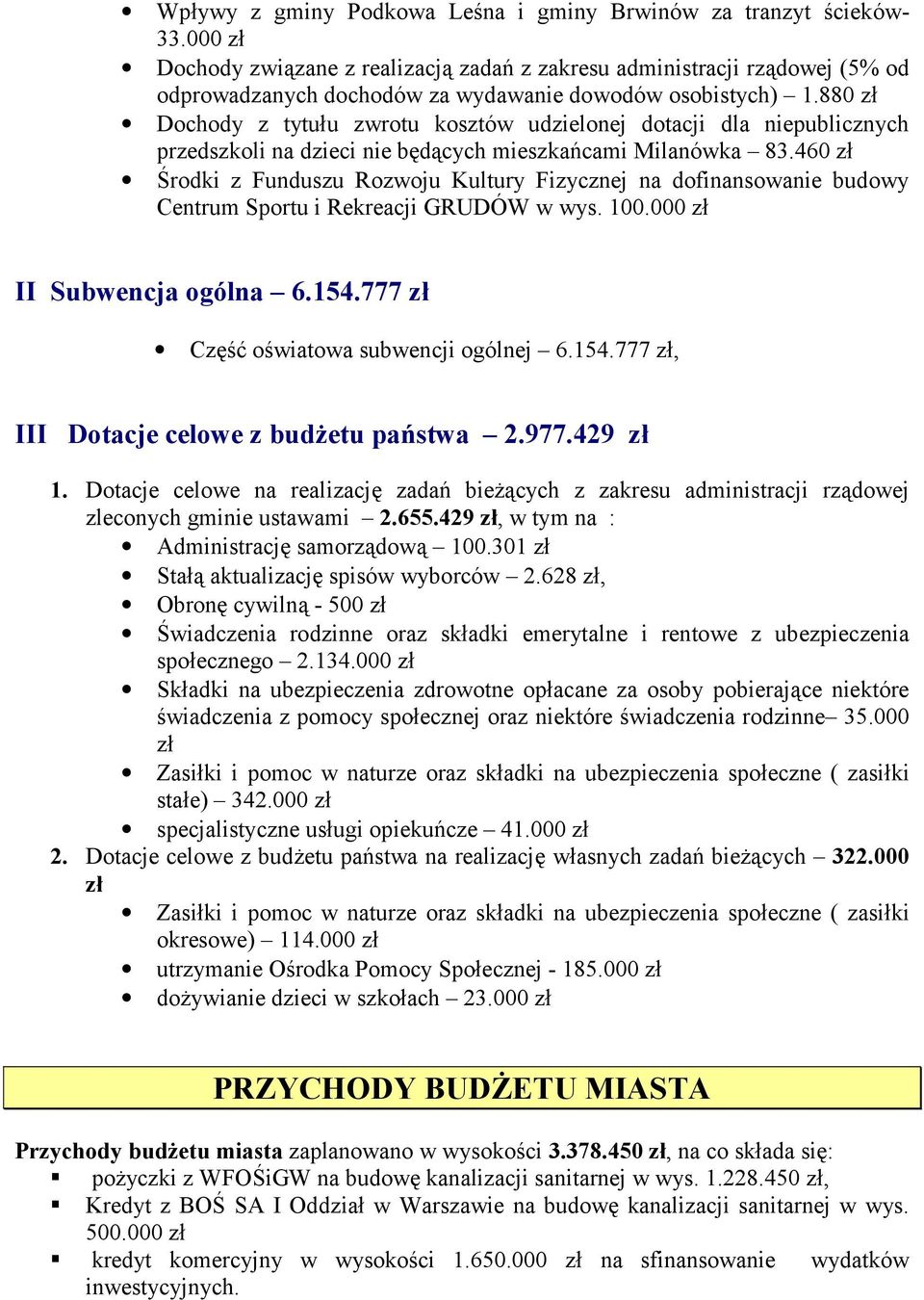 880 z5 Dochody z tytu5u zwrotu kosztów udzielonej dotacji dla niepublicznych przedszkoli na dzieci nie b1d%cych mieszka6cami Milanówka 83.