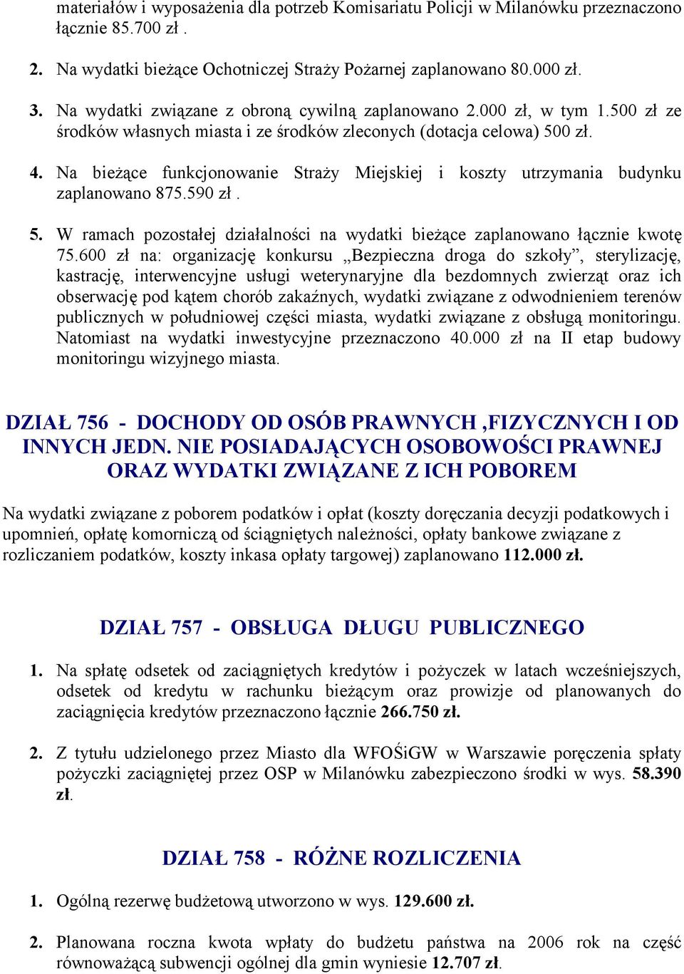 590 z5. 5. W ramach pozosta5ej dzia5alno4ci na wydatki bie3%ce zaplanowano 5%cznie kwot1 75.