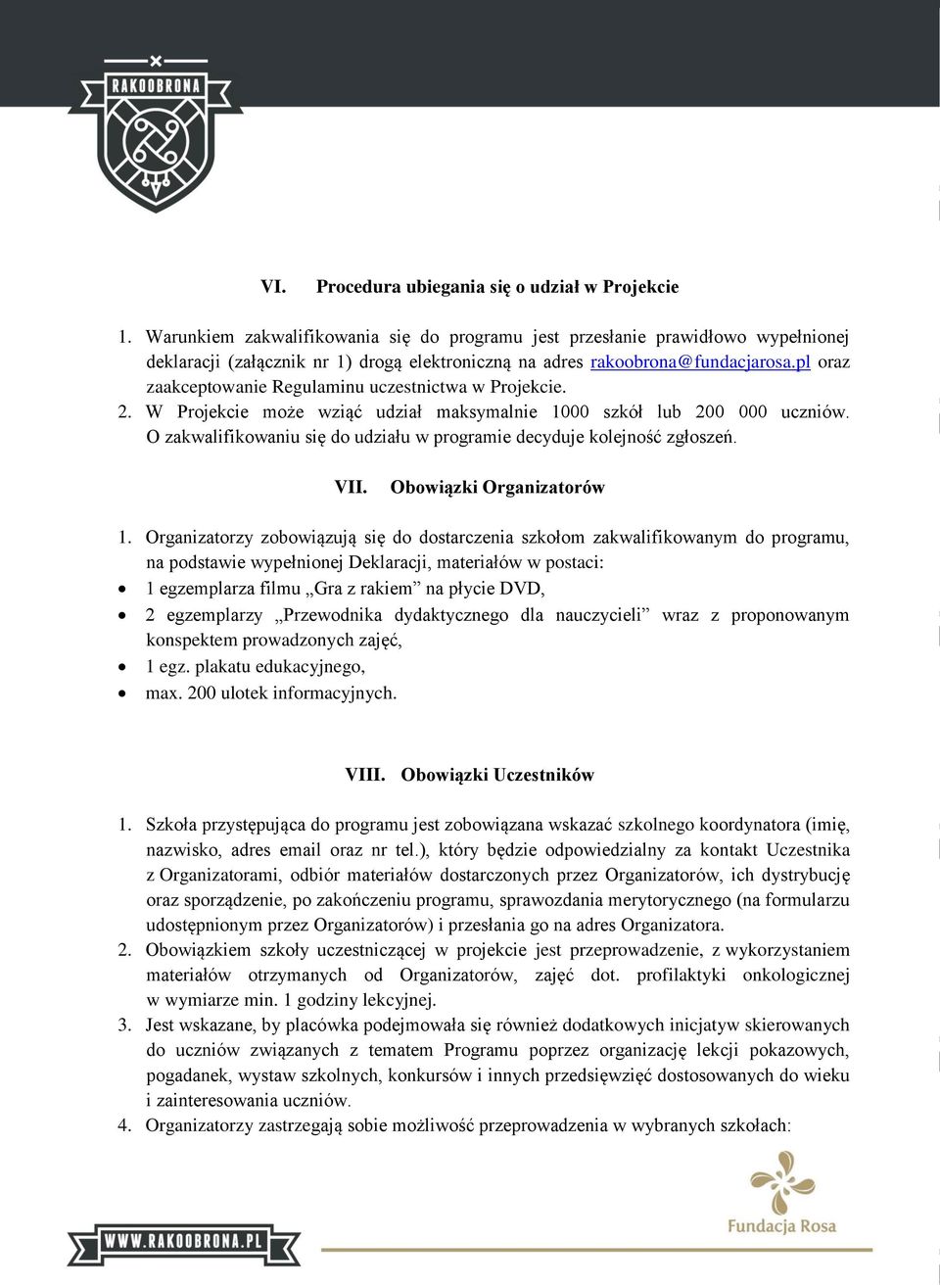 pl oraz zaakceptowanie Regulaminu uczestnictwa w Projekcie. 2. W Projekcie może wziąć udział maksymalnie 1000 szkół lub 200 000 uczniów.