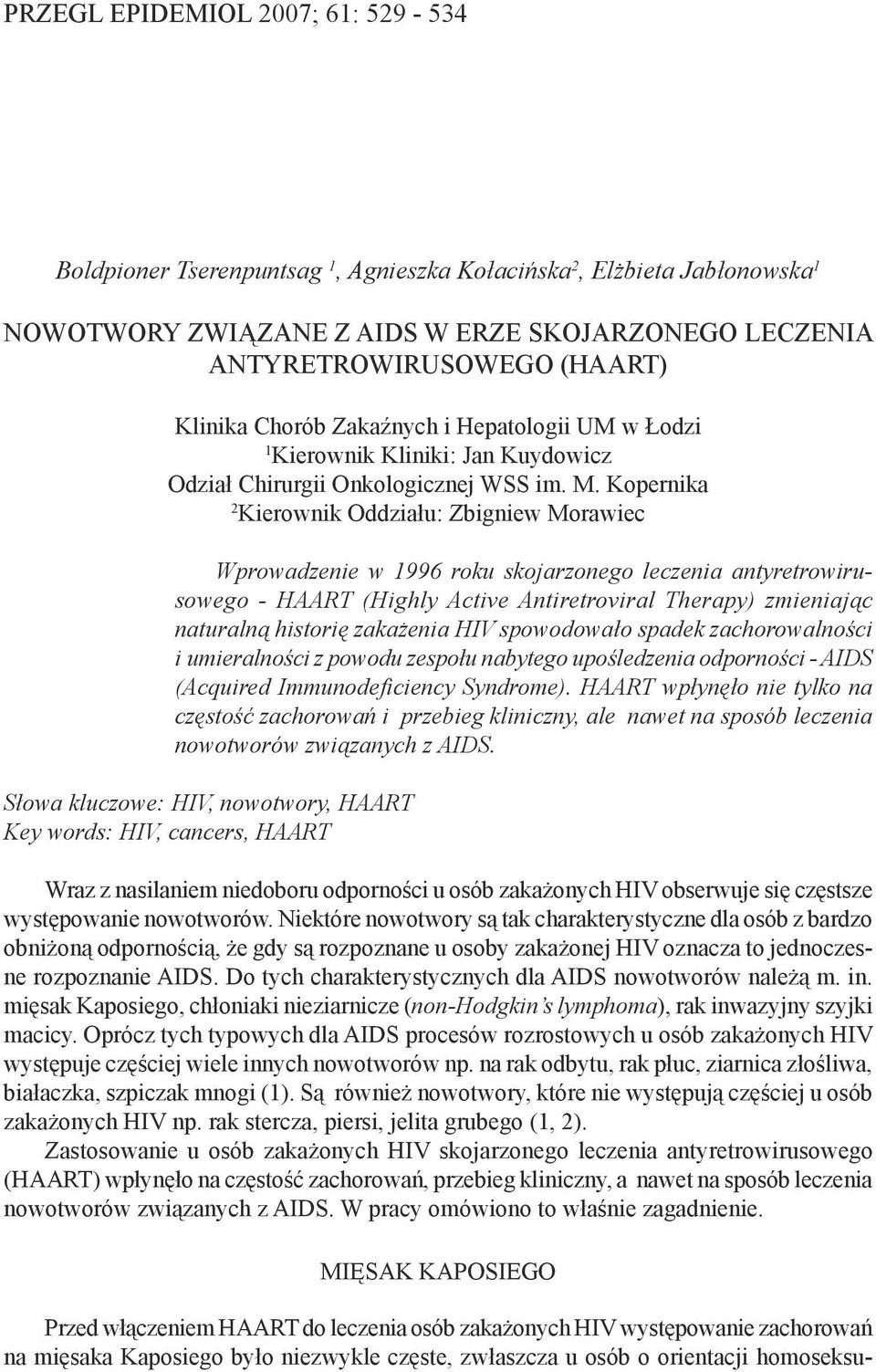 Kopernika 2 Kierownik Oddziału: Zbigniew Morawiec Wprowadzenie w 1996 roku skojarzonego leczenia antyretrowirusowego - HAART (Highly Active Antiretroviral Therapy) zmieniając naturalną historię