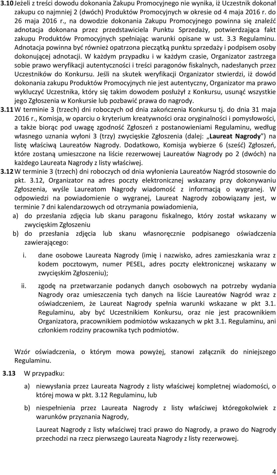 w ust. 3.3 Regulaminu. Adnotacja powinna być również opatrzona pieczątką punktu sprzedaży i podpisem osoby dokonującej adnotacji.