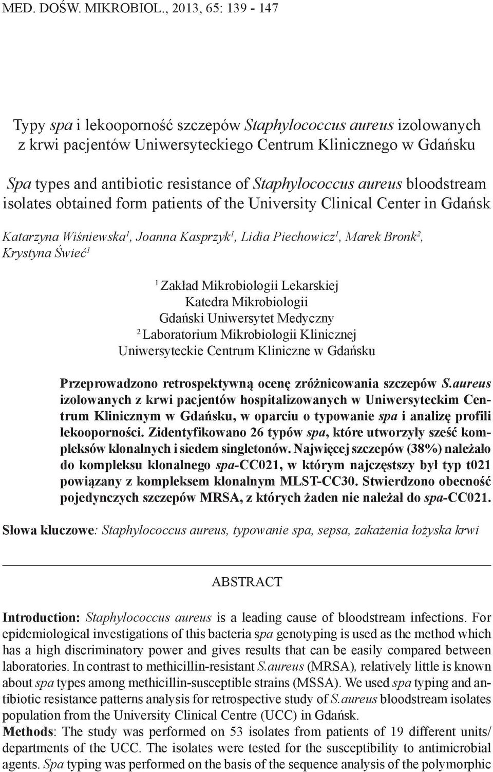 Staphylococcus aureus bloodstream isolates obtained form patients of the University Clinical Center in Gdańsk Katarzyna Wiśniewska, Joanna Kasprzyk, Lidia Piechowicz, Marek Bronk 2, Krystyna Świeć