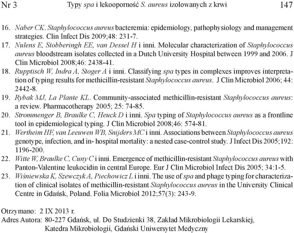 J Clin Microbiol 2008;46: 2438-4. 8. Rupptisch W, Indra A, Stoger A i inni.