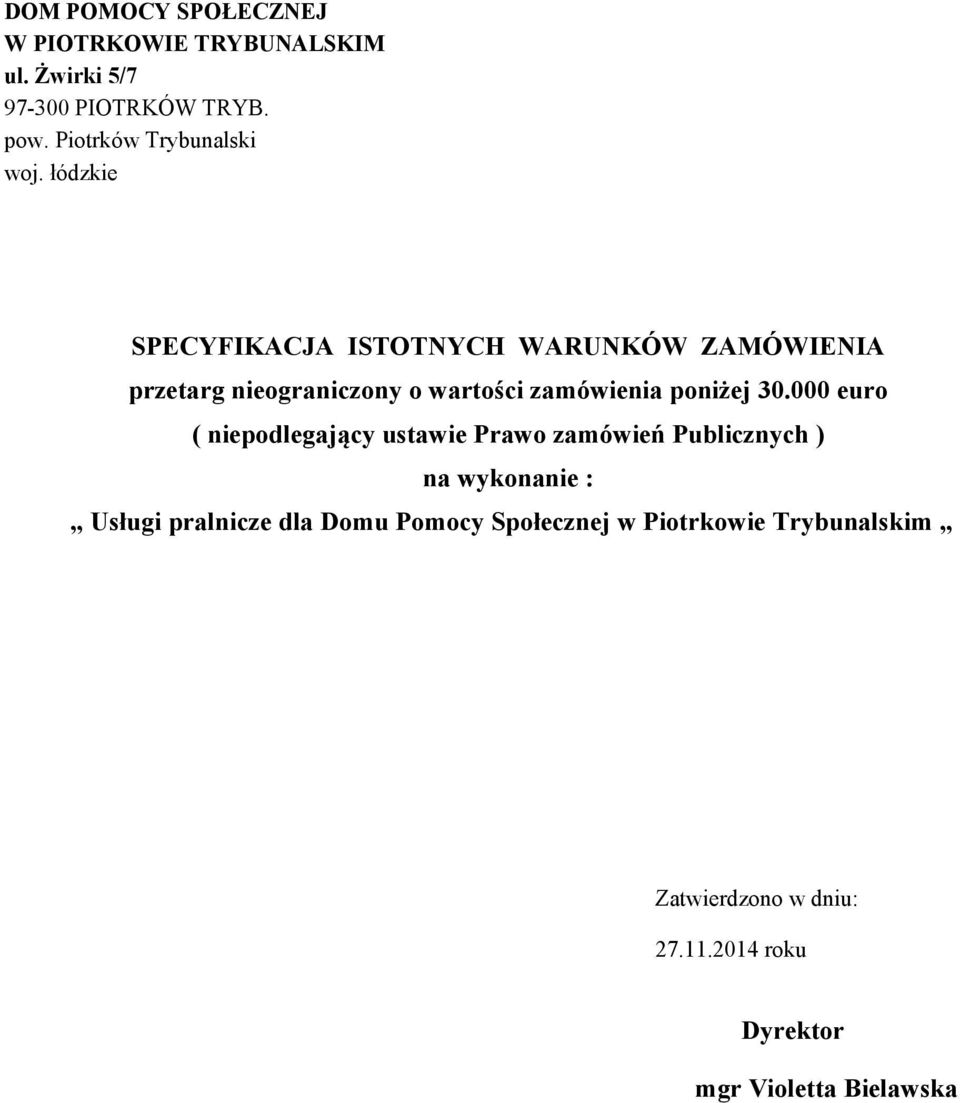 łódzkie SPECYFIKACJA ISTOTNYCH WARUNKÓW ZAMÓWIENIA przetarg nieograniczony o wartości zamówienia poniżej 30.